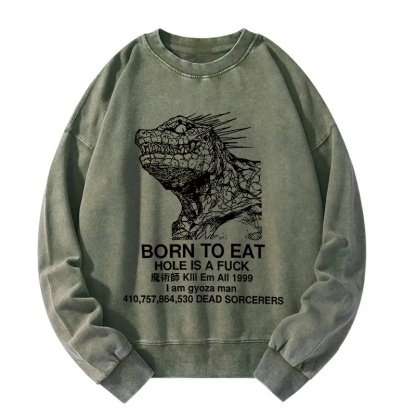 Born To Eat Washed Sweatshirt