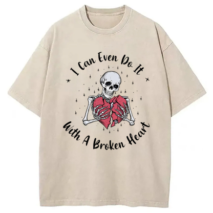 I Can Even Do It With A Broken Heart Washed T-Shirt