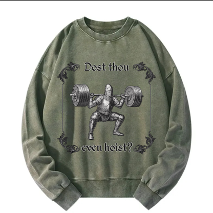 Dost Thou Even Hoist Washed Sweatshirt