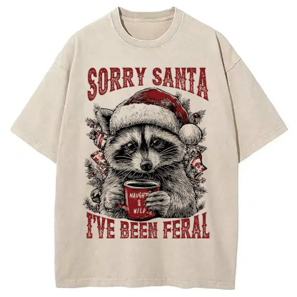 Sorry Santa I've Been Feral Washed T-Shirt