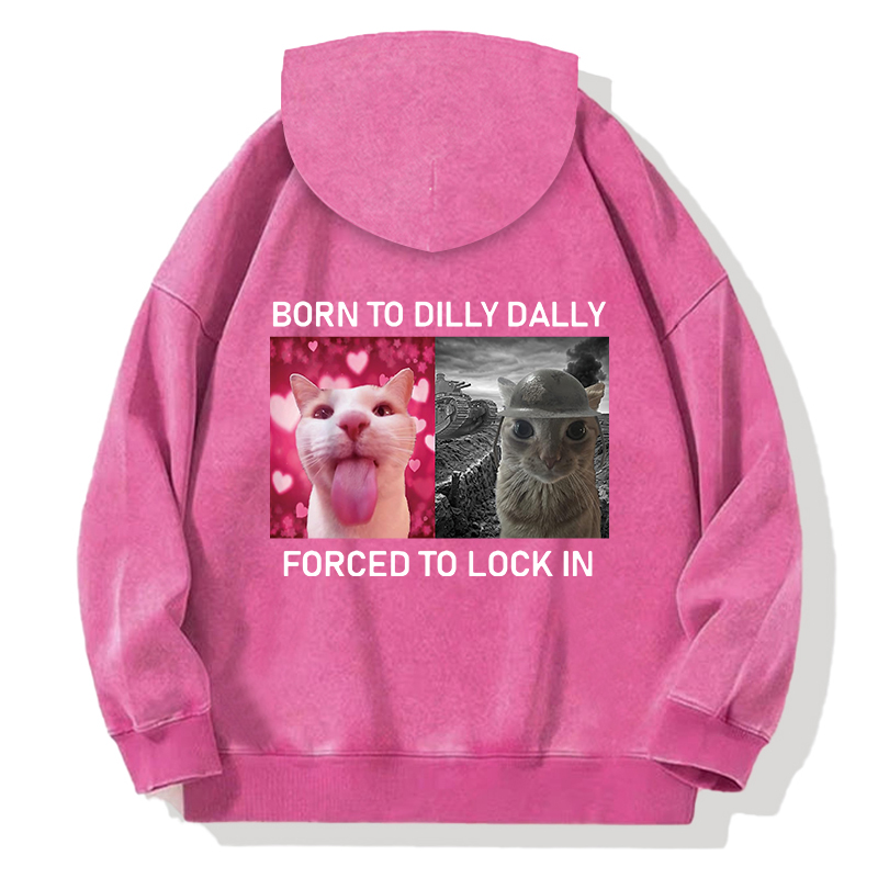 Born To Dilly Dally Back Washed Hoodie