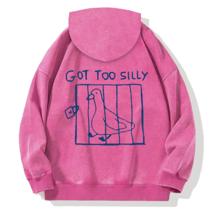 Got Too Silly Meme Back Washed Hoodie