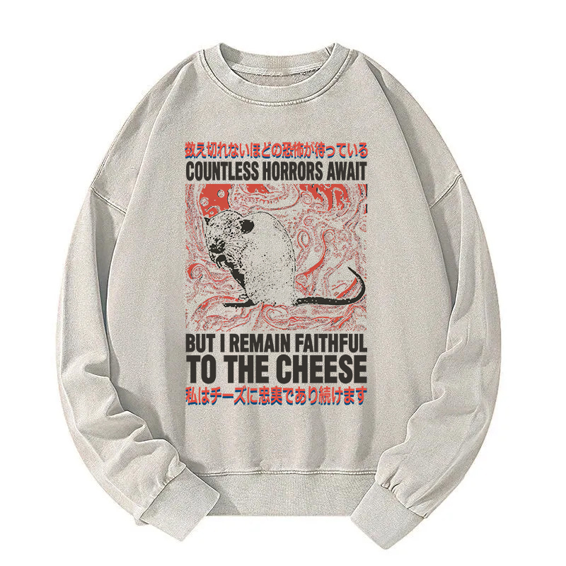 Countless Horrors Await But Remain Faithful to the Cheese Washed Sweatshirt