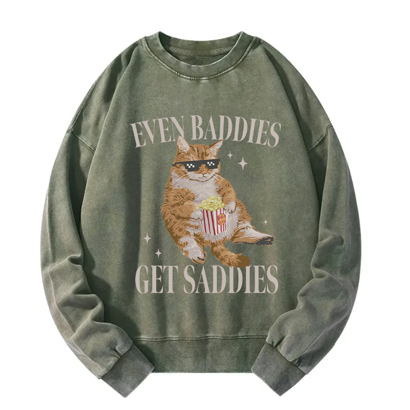 Even Baddies Get Saddies Funny Cat Meme Washed Sweatshirt