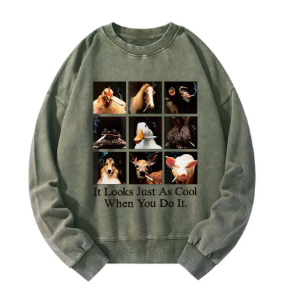It Looks Just as Cool When You Do It Washed Sweatshirt