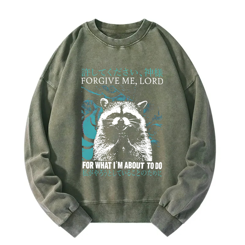 Forgive Me Lord for What I'm About to Do Washed Sweatshirt