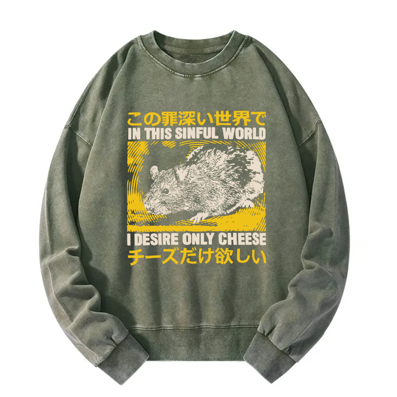In this Sinful Word I Desire Only Cheese Washed Sweatshirt