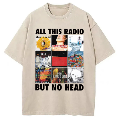All This Radio But No Head Washed T-Shirt