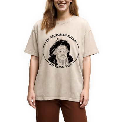 If Genghis Khan Washed T-Shirt