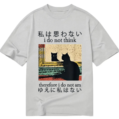 I Do Not Think Therefore I Do Not Am Classic T-Shirt
