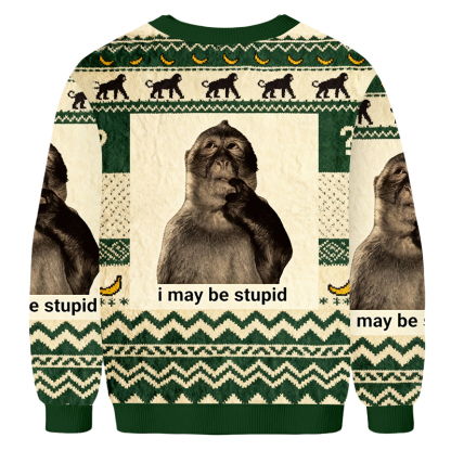 Baddiecat Funny Monkey I May Be Stupid Ugly Sweatshirt