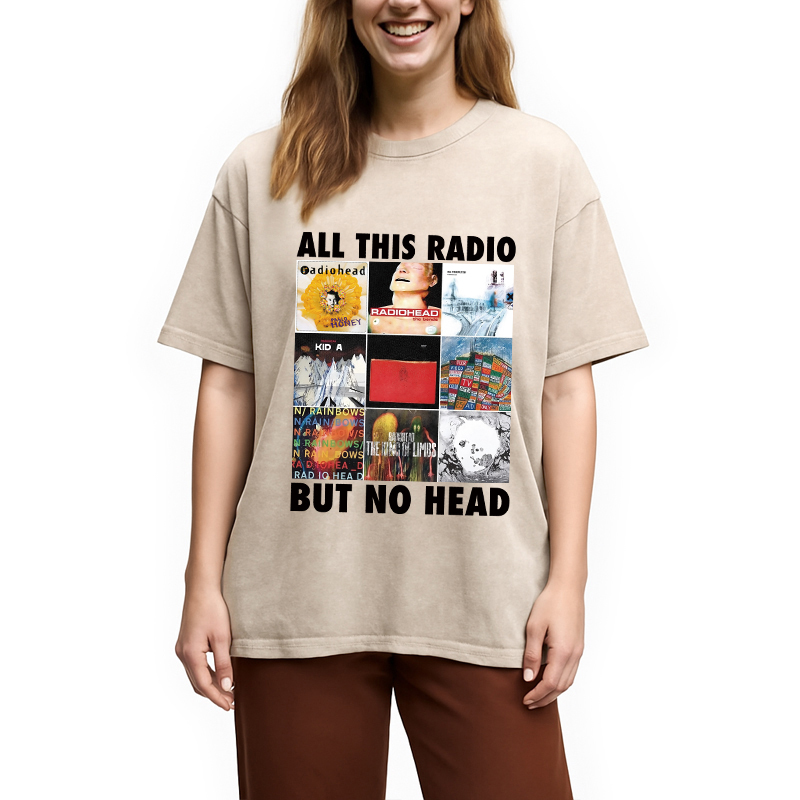 All This Radio But No Head Washed T-Shirt