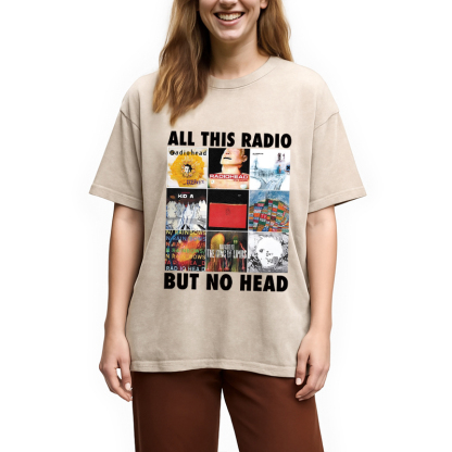 All This Radio But No Head Washed T-Shirt