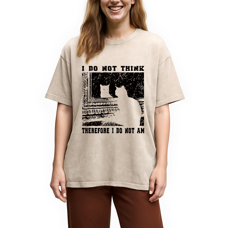 I Don't Think Therefor I Don't Am Washed T-Shirt