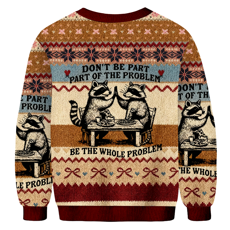 Baddiecat Don't Be Part & Part Of The Problem Be The Whole Problem Christmas Ugly Sweatshirt