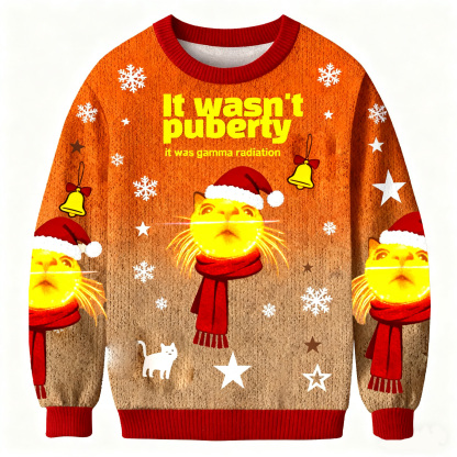 This Wan't Puberty It's Gamma Radiation Ugly Sweatshirt