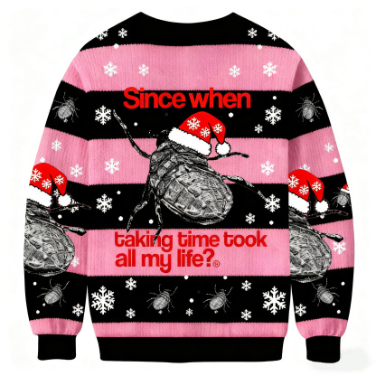 Since When Taking Time Took All My Life Christmas Ugly Sweatshirt