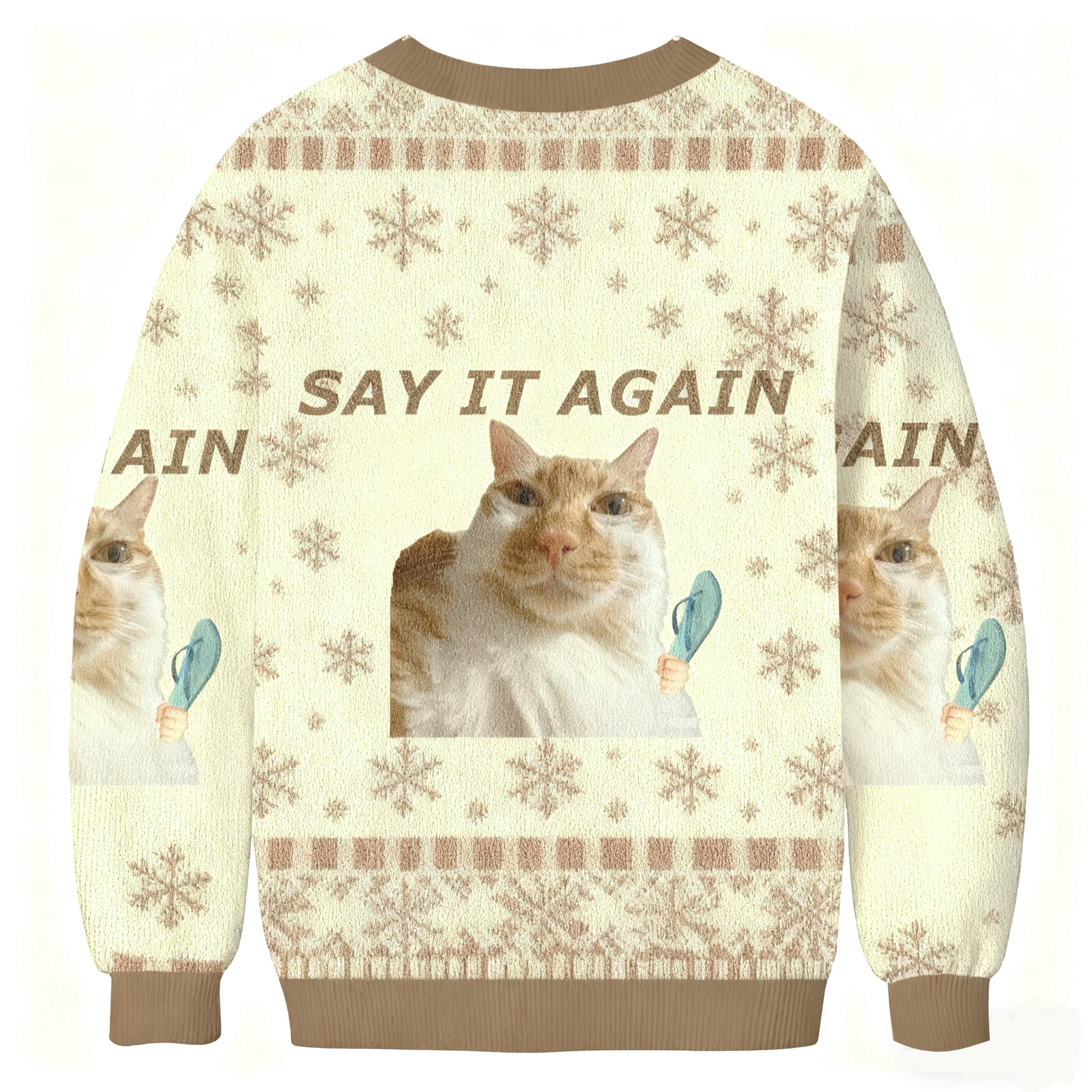 Say It Again Funny Cat Meme Ugly Sweatshirt