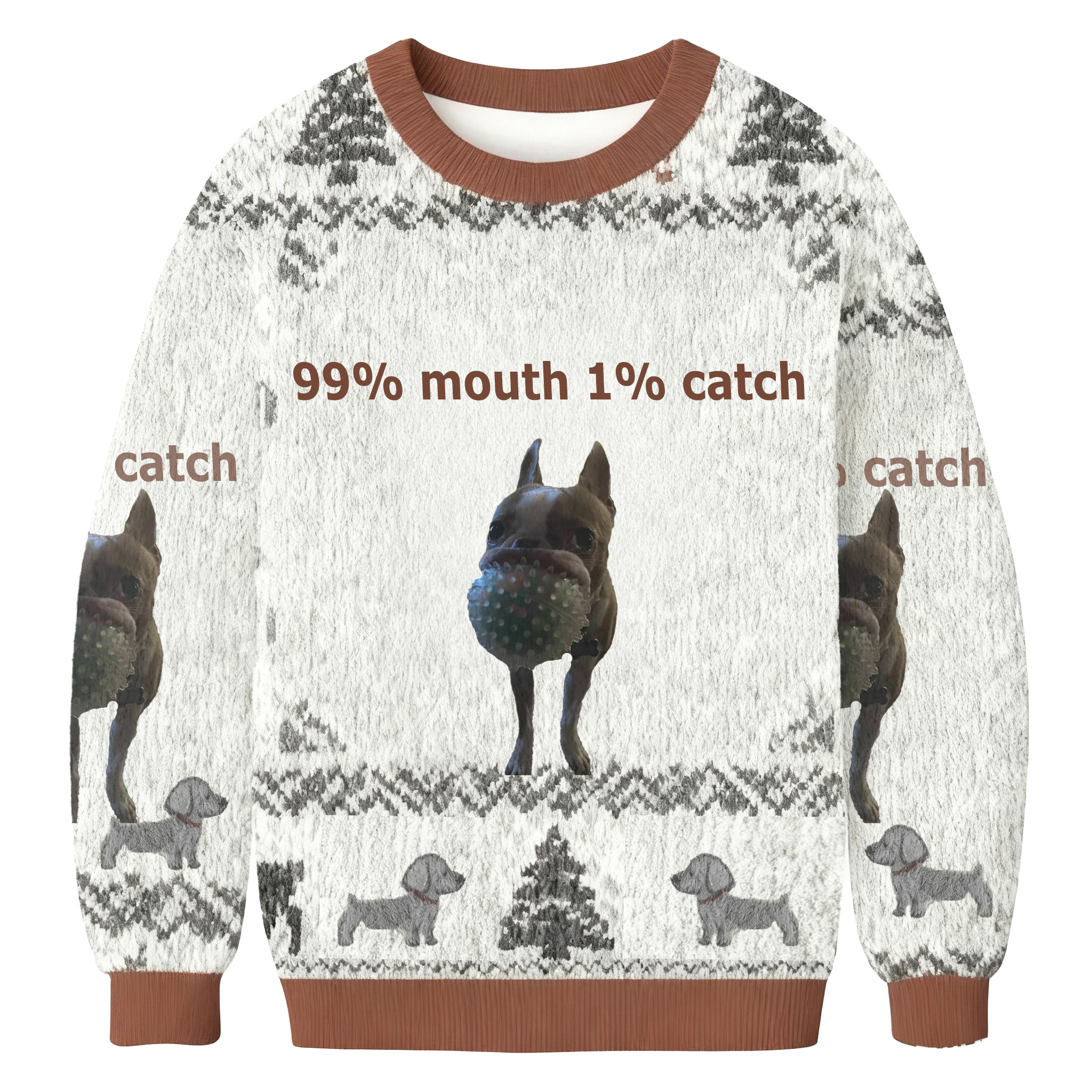 99% Mouth 1% Catch Funny Chihuahua Ugly Sweatshirt