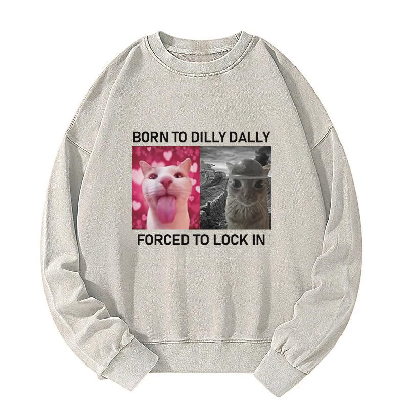 Born To Dilly Dally Washed Sweatshirt