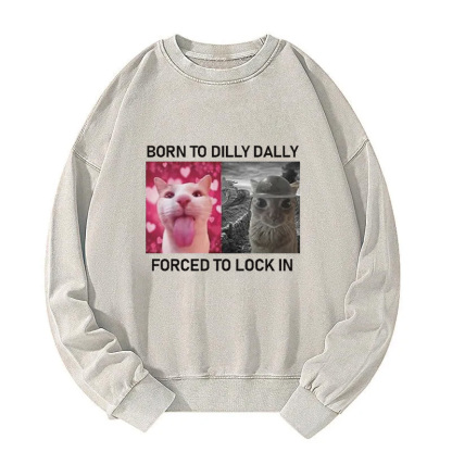 Born To Dilly Dally Washed Sweatshirt