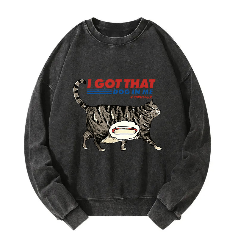 I Got That Dog In Me Japan Washed Sweatshirt