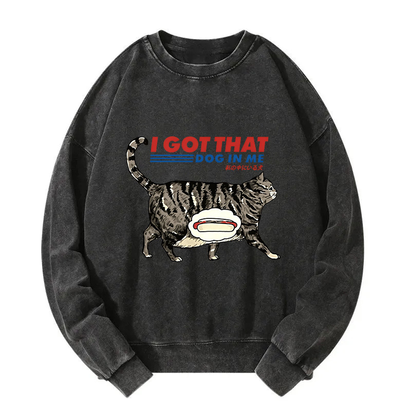 I Got That Dog In Me Japan Washed Sweatshirt