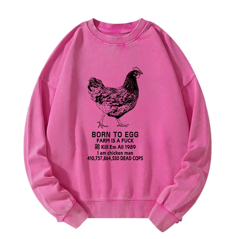 Born To Egg Washed Sweatshirt