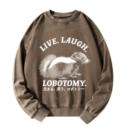 Live Laugh Lobotomy Washed Sweatshirt