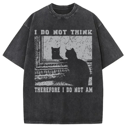 I Don't Think Therefor I Don't Am Washed T-Shirt