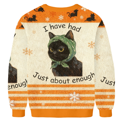 Baddiecat I Have Had Just Enough About Christmas Ugly Sweatshirt