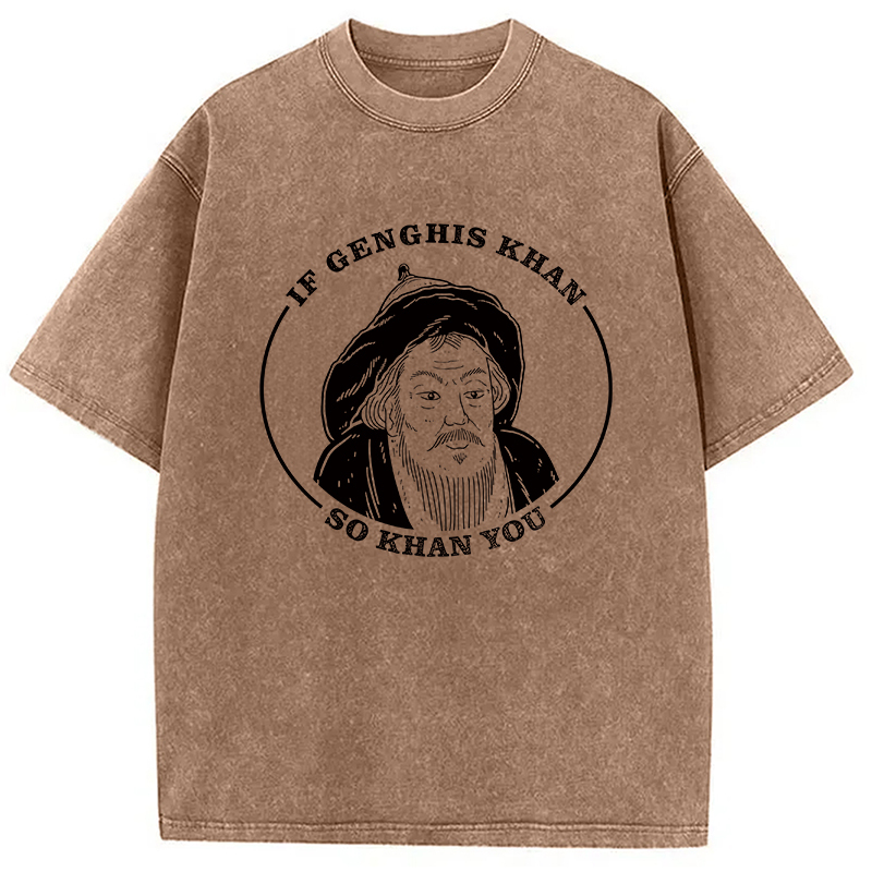 If Genghis Khan Washed T-Shirt