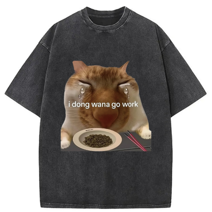 I Dong Wana Go Work Washed T-Shirt