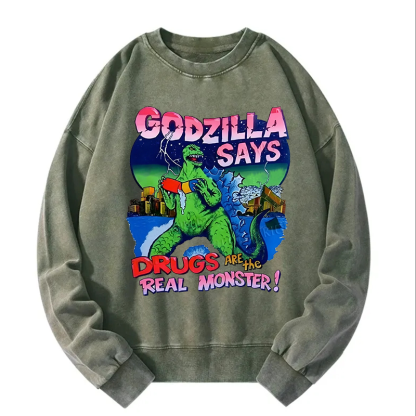 Godzilla Says Washed Sweatshirt