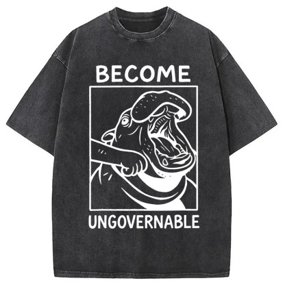 Become Ungovernable Funny Hippo Meme Washed T-Shirt