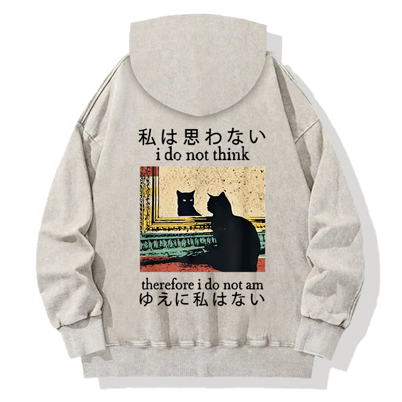 I Do Not Think Therefore I Do Not Am Back Washed Hoodie