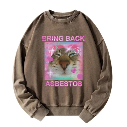 Bring Back Asbestos Washed Sweatshirt