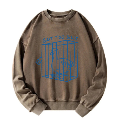 Got too silly Funny Washed Sweatshirt