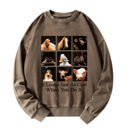 It Looks Just as Cool When You Do It Washed Sweatshirt