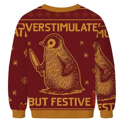 Penguin Overstimulated but Festive Christmas Ugly Sweatshirt