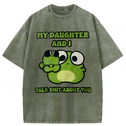 Tokyoviva My Daughter And I Talk Sh*t About You Washed T-shirt