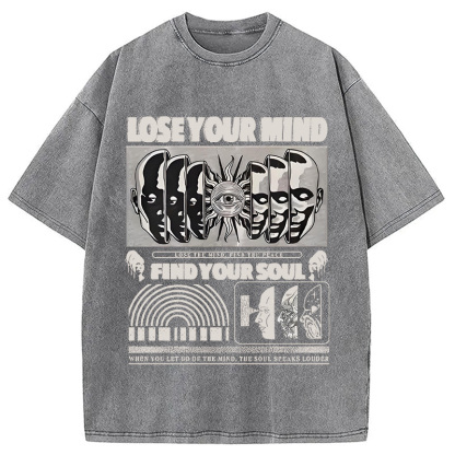 Lose Mind Find Soul Washed T-Shirt