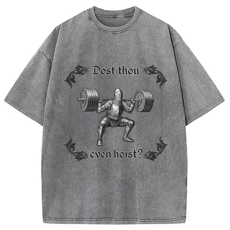 Dost Thou Even Hoist Washed T-Shirt