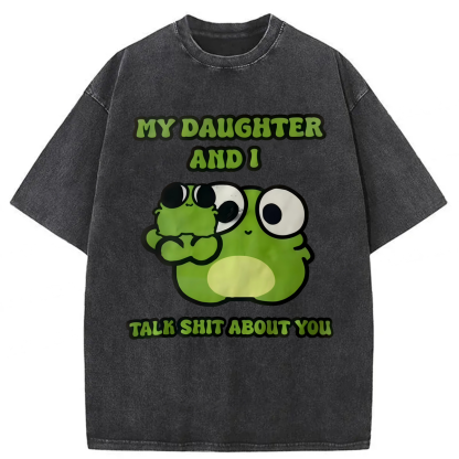 Tokyoviva My Daughter And I Talk Sh*t About You Washed T-shirt