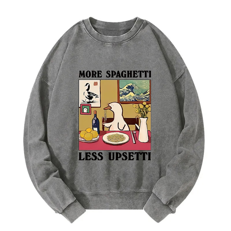 More Spaghetti Less Upsetti Goose Washed Sweatshirt