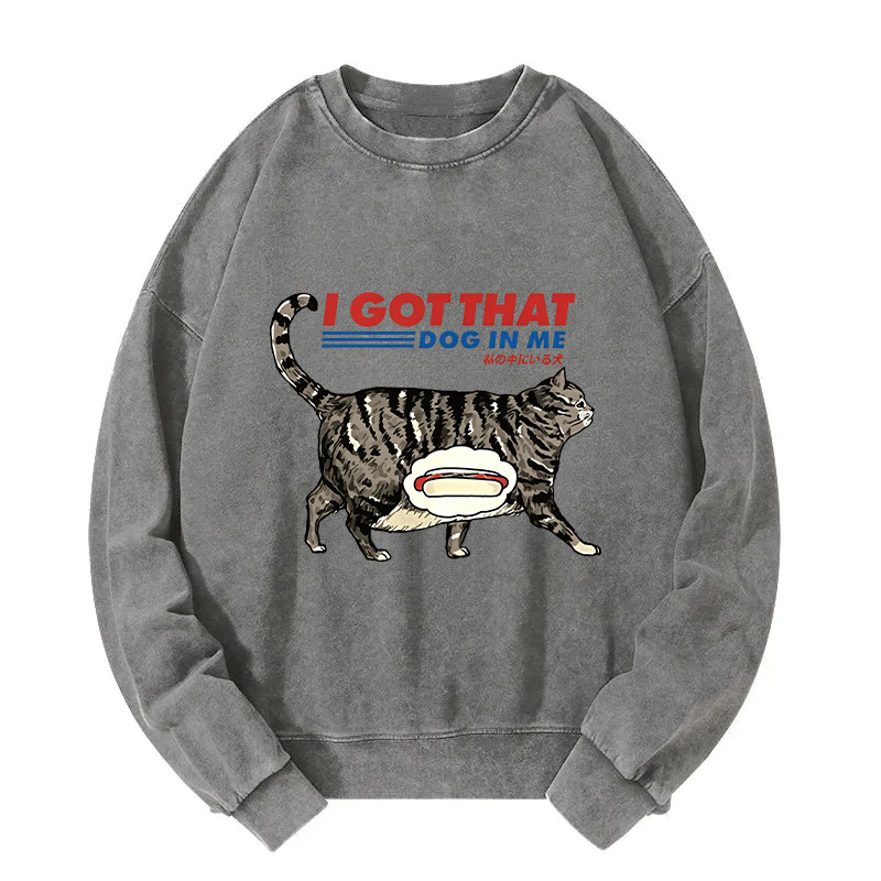 I Got That Dog In Me Japan Washed Sweatshirt