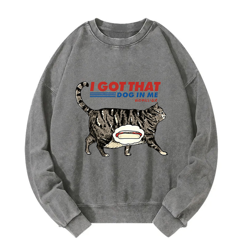 I Got That Dog In Me Japan Washed Sweatshirt