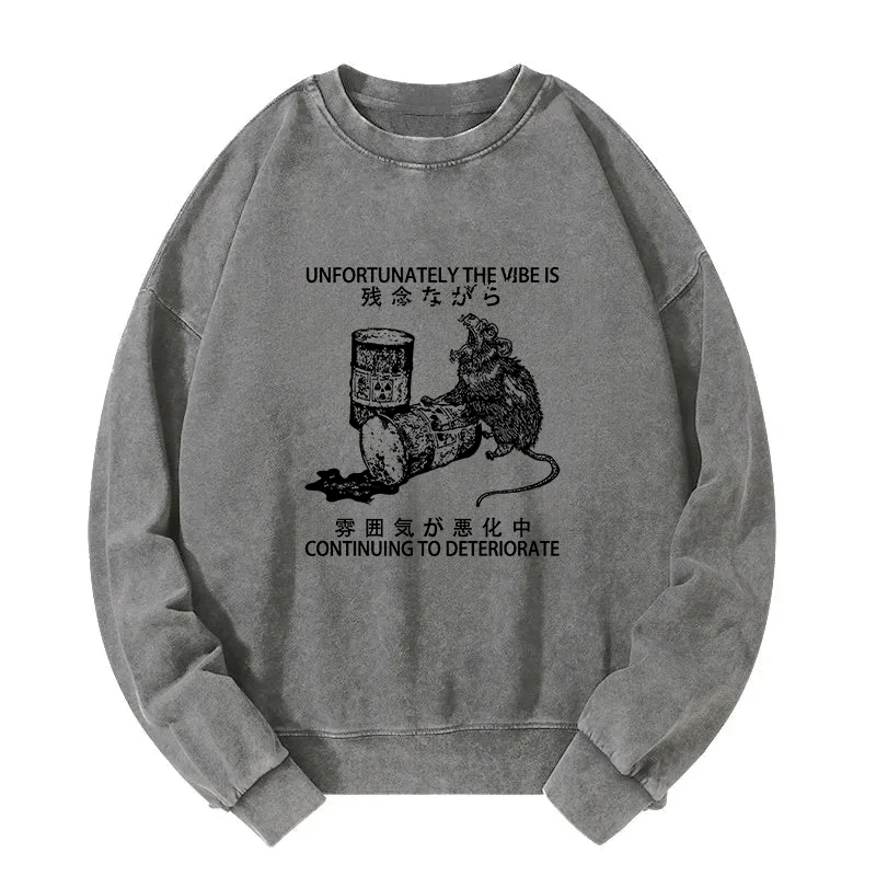 The Vibe Is Continuing To Deteriorate Washed Sweatshirt