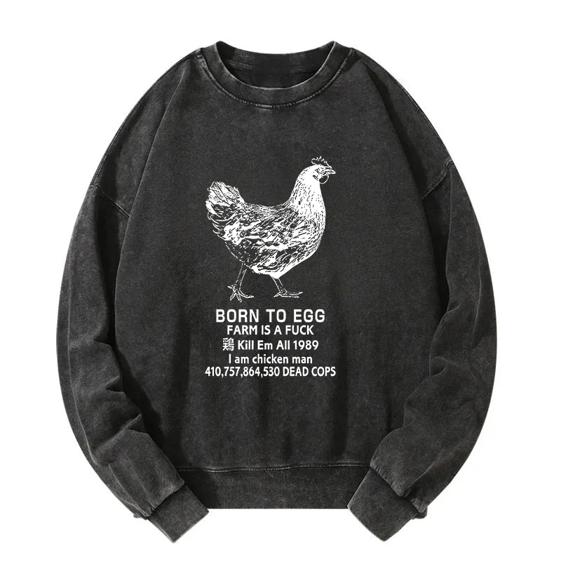 Born To Egg Washed Sweatshirt