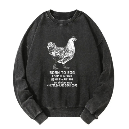 Born To Egg Washed Sweatshirt